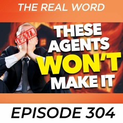 Nearly 50% of Agents Report No Sales in 2023 | The Real Word 304