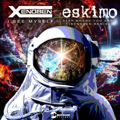 Eskimo - Stay Where You Are! (Xenoben Remix)