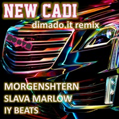 Morgenshtern, Slava Marlow, IY - New Cadi (dimado.it remix)