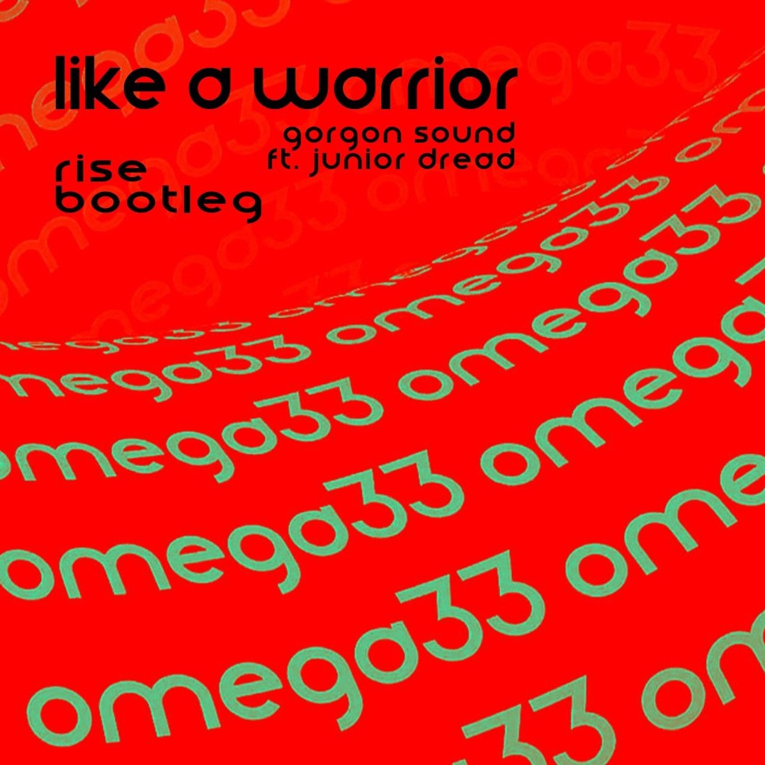 Like A Warrior - Rise Gorgon Sound ft. Junior Dread - bootleg - omega33 10k Free Download