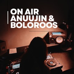 ON AIR Anuujin & BolorooS