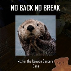 No Back No Break Mix for the Itaewon Dancers - Dana