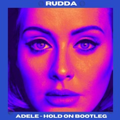 Adele - Hold On (RUDDA BOOTLEG) FREE DOWNLOAD