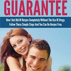✔️ [PDF] Download Herpes Free Guarantee: How I Got Rid Of Herpes Completely Without The Use Of D