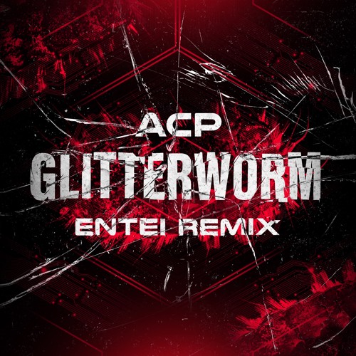 ACP - GLITTERWORM (ENTEI REMIX) [FREE DOWNLOAD]