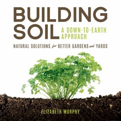 Building Soil by Elizabeth Murphy Read by Luzma Ortiz - Audiobook Excerpt