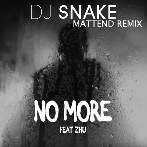 DJ Snake , ZHU - No More (Mattend Remix)