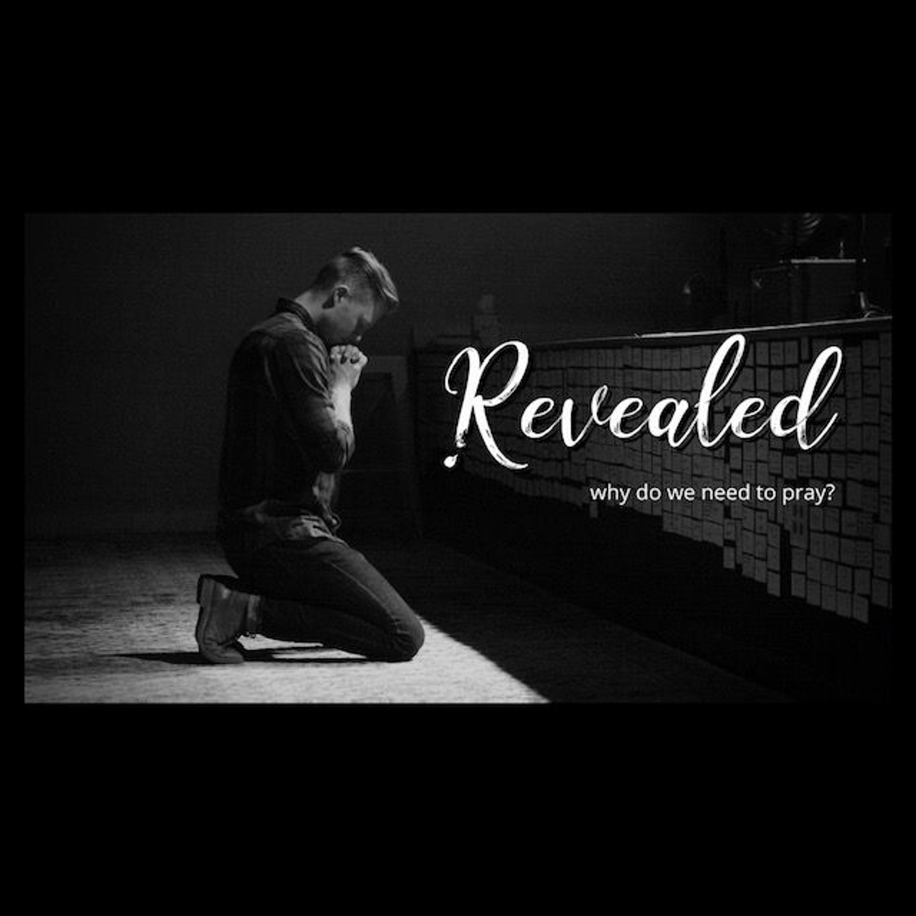 2/7/21 Revealed: Why do we need to pray? - Prayer All Wrong episode artwork