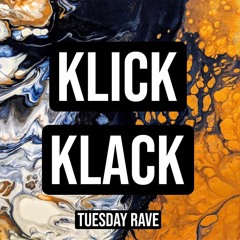 KLICK KLACK Tuesday Rave 03.09
