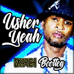 Usher - Yeah (Skorch Bootleg)