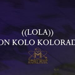 LOLA - DON KOLO KOLORADO ( ATOMIX MUSIC )