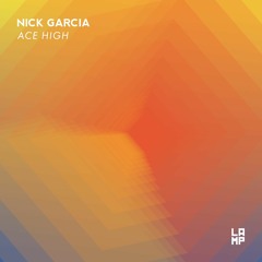 PREMIERE: Nick Garcia - Ace High [LAMP]