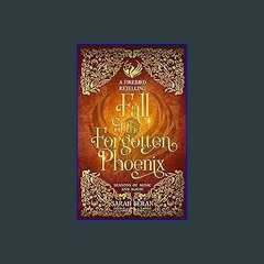 Read Ebook 🌟 Fall of the Forgotten Phoenix: A Firebird Retelling (Seasons of Music and Magic) eboo