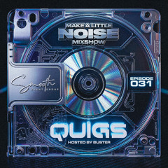 Make A Little Noise Pod Episode 31 - QUIGS