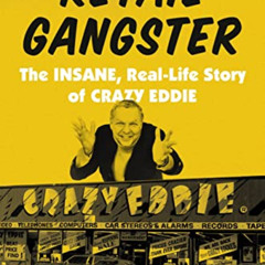 [ACCESS] PDF 📰 Retail Gangster: The Insane, Real-Life Story of Crazy Eddie by  Gary