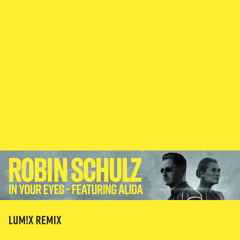 Robin Schulz - In Your Eyes (feat. Alida) (LUM!X Remix)
