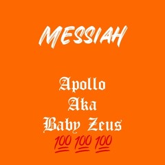 Messiah - Apollo aka Baby Zeus (prod. Superstar beats)