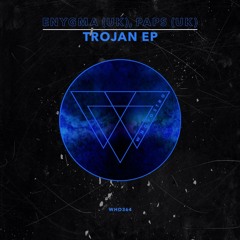 Enygma & Paps - Trojan EP [WHO364]
