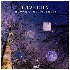 Lovegun - Human Cosciousness (out now !!)