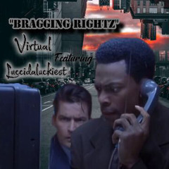 “Braggin Rightz” Virtual V6 ft LucciDaLuckiest