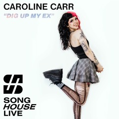 Caroline Carr - Dig Up My Ex (Song House Live) [Week 3 - My Style Is...]