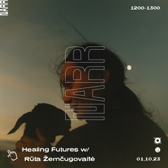 Healing Futures w/ Rūta Žemčugovaitė 01/10/23