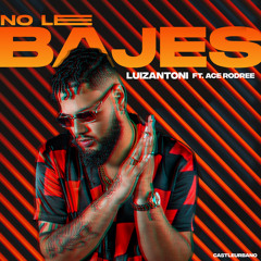 No Le Bajes (feat. Ace Rodree)