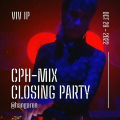 CPH-MIX Closing Party @ Hangaren (29-OKT-2022)