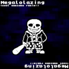 megalolazing // remix