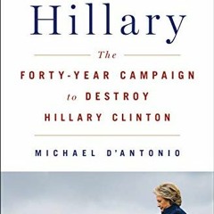 READ KINDLE PDF EBOOK EPUB The Hunting of Hillary: The Forty-Year Campaign to Destroy Hillary Clinto