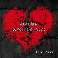 Outside My Love - EDM Remix