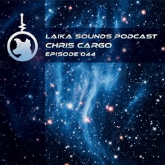 Laika Sounds Podcast // 044 // Chris Cargo