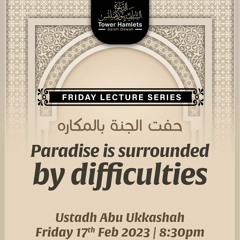 Ustādh Abu Ukkashah Abdulhakeem - Paradise is Surrounded by Difficulties