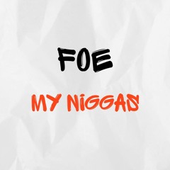 FOE - MY NIGGAS