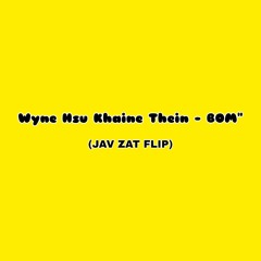 Wyne Hsu Khine Thein - BOM" (JAV ZAT Flip) // (Free Download)