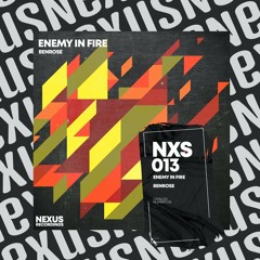 BENROSE - Enemy In Fire [Nexus Recordings]