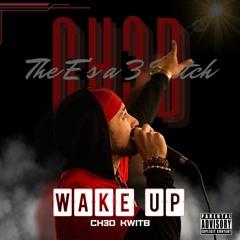 Wake Up- Ch3d Prod. Kaddy