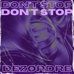 Don't Stop - Dezørdre (FREE DL)