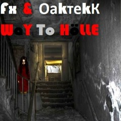 Fx & ОаkтеkК - Way To Hölle