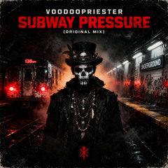 Voodoopriester - Subway Pressure (Original Mix) FREE TRACK !!!