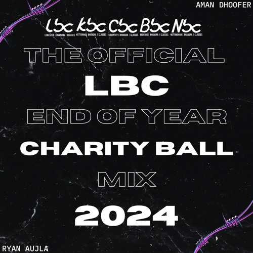 Official LBC End of Year Charity Ball Mix 2024 | Aman Dhoofer & Ryan Aujla