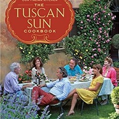 Download~ The Tuscan Sun Cookbook: Recipes from Our Italian Kitchen