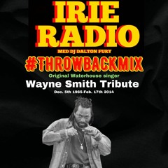 IRIE RADIO 210214 #THROWBACKMIX | WAYNE SMITH (R.I.P.) TRIBUTE 🇯🇲