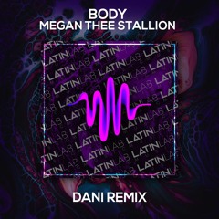 Body (DANI REMIX) [Mastered By; Talal Mezher] - Megan Thee Stallion