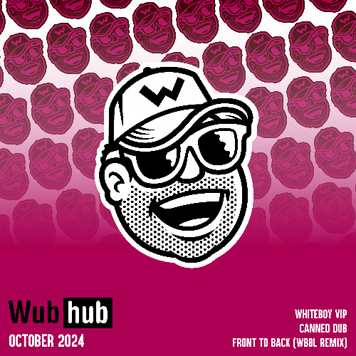 WUB HUB OCTOBER 24 DROP EP