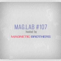 Magnetic Brothers Presents - Mag.Lab 107 (November 2021)