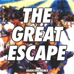 The Great Escape (Hardstyle Remix)