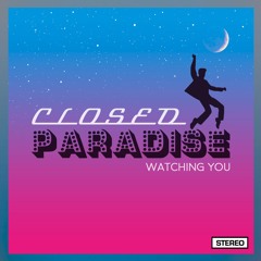 CLOSED PARADISE - WATCHING YOU (Extended Version)