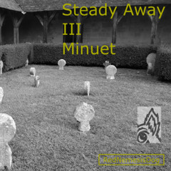 Steady Away III Minuet