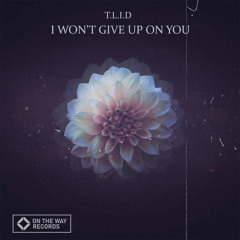 T.L.I.D - I Won׳t Give Up On You